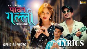 Patan Galli Lyrics - Bittu kc