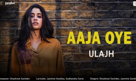 Aaja Oye Lyrics - Shashwat Sachdev & Jasmine Sandlas